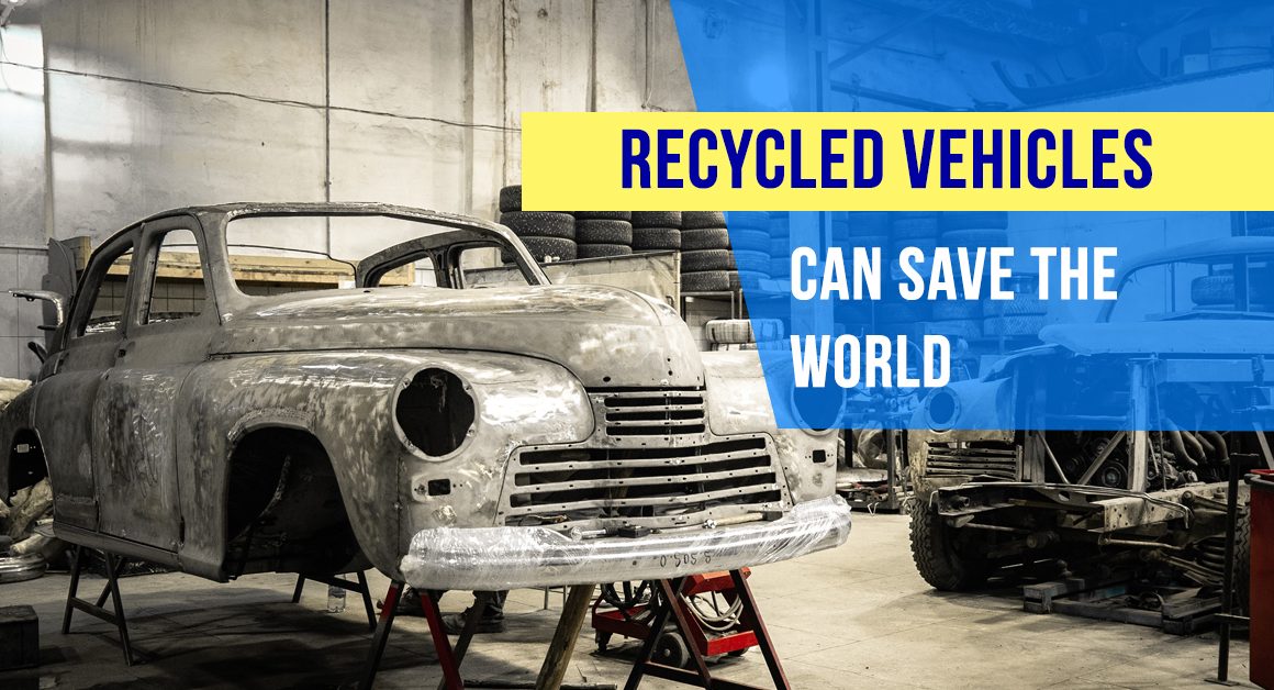 Recycled Vehicles can Save the World