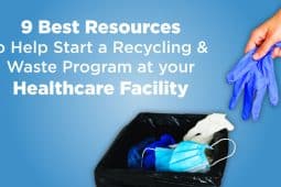 9 Best Resources to Help Start a Recycling & Waste Program at your Healthcare Facility