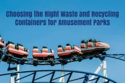 Choosing the Right Waste and Recycling Containers for Amusement Parks