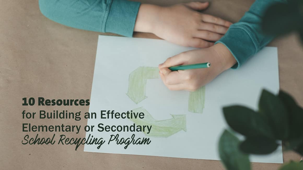 10 resources for building and effective elementary or secondary school recycling program