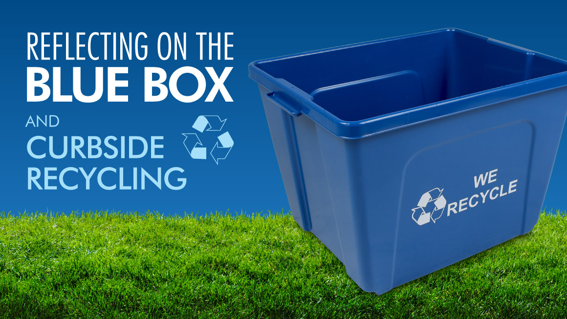 Reflecting on the Blue Box and Curbside Recycling